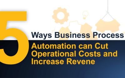 5 Ways Business Process Automation Can Cut Operational Costs and Increase Revenues