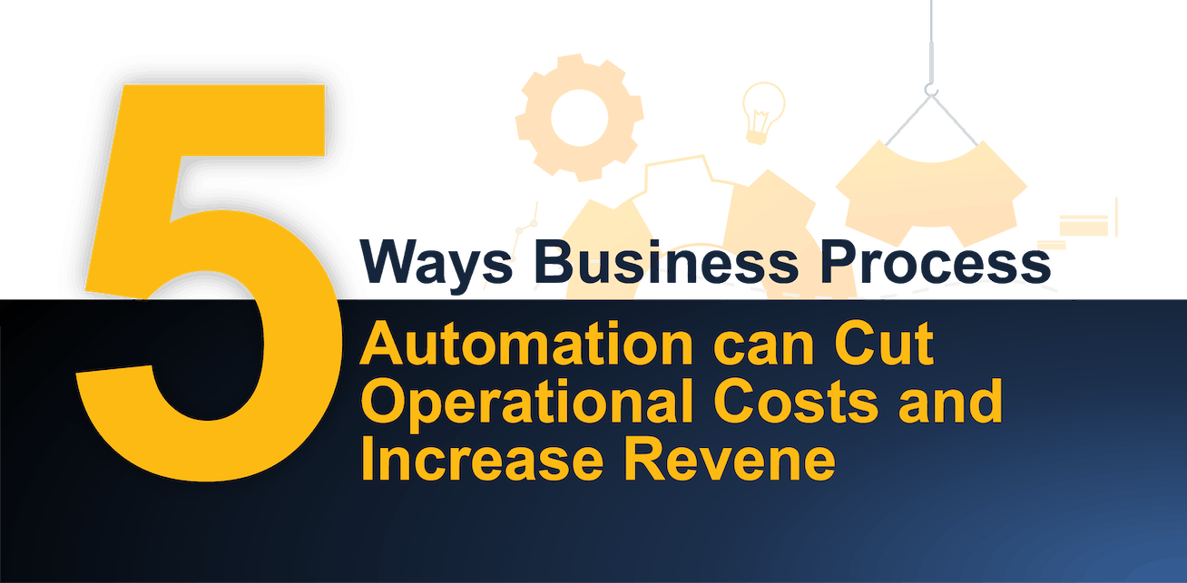5 Ways Business Process Automation Can Cut Operational Costs and Increase Revenues Featured Image